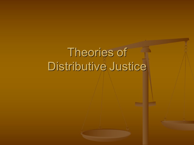 Theories of  Distributive Justice